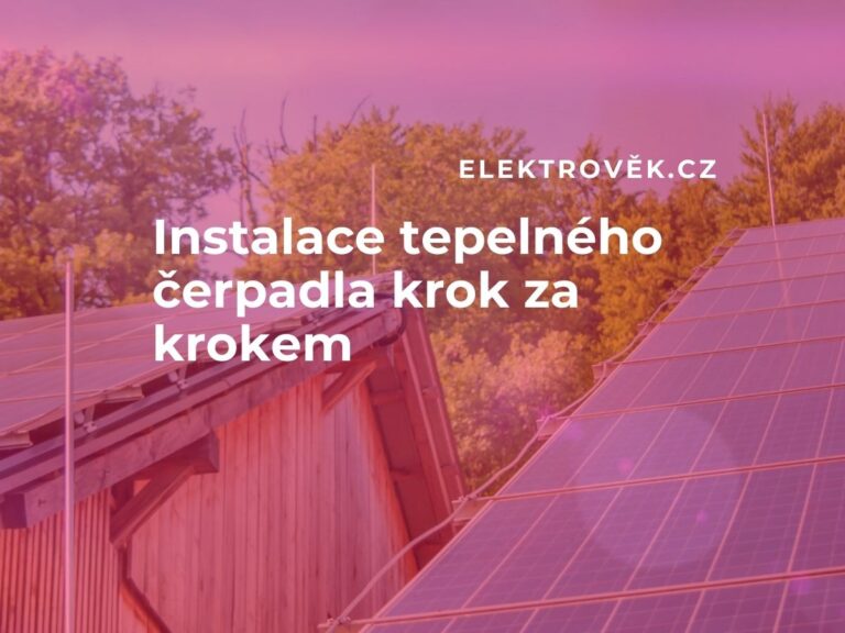 Kompletní průvodce: Instalace Tepelného čerpadla krok za krokem | Elektrověk.cz