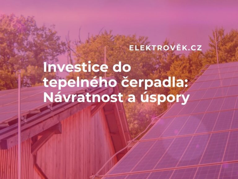 Návratnost tepelného čerpadla: Kolik ušetříte na energiích? | Elektrověk.cz
